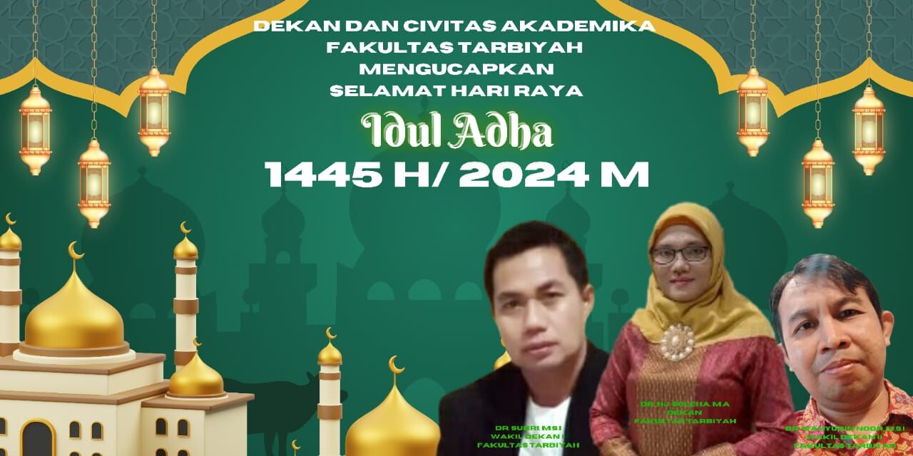 DEKAN DAN CIVITAS AKADEMIKA FAKULTAS TARBIYAH MENGUCAPKAN SELAMAT HARI RAYA IDUL ADHA 1445 H TAHUN 2024