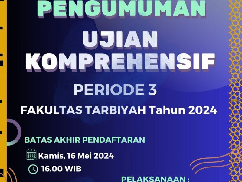 PENDAFTARAN UJIAN KOMPREHENSIF PERIODE III FAKULTAS TARBIYAH TAHUN 2024