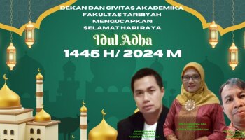 DEKAN DAN CIVITAS AKADEMIKA FAKULTAS TARBIYAH MENGUCAPKAN SELAMAT HARI RAYA IDUL ADHA 1445 H TAHUN 2024