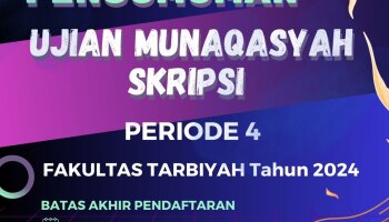 PENDAFTARAN UJIAN MUNAQOSYAH PERIODE IV FAKULTAS TARBIYAH TAHUN 2024
